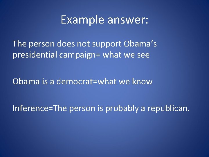 Example answer: The person does not support Obama’s presidential campaign= what we see Obama