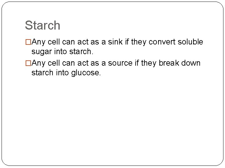 Starch �Any cell can act as a sink if they convert soluble sugar into