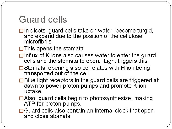 Guard cells � In dicots, guard cells take on water, become turgid, and expand