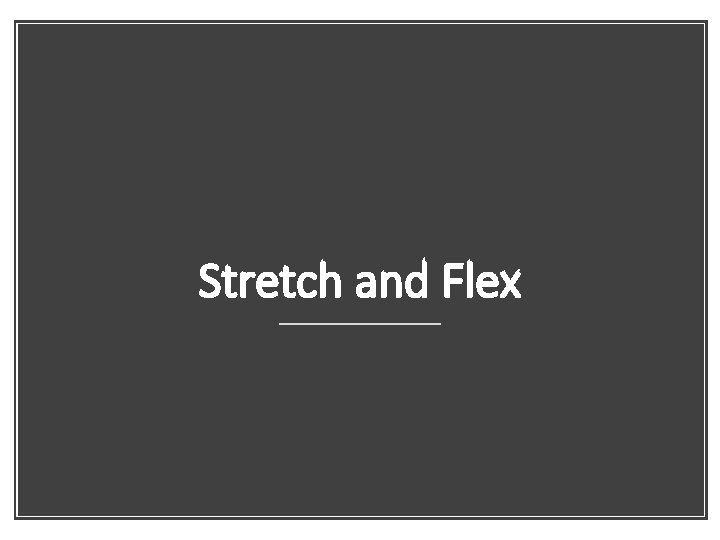 Stretch and Flex 