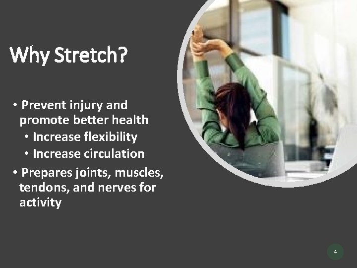 Why Stretch? • Prevent injury and promote better health • Increase flexibility • Increase