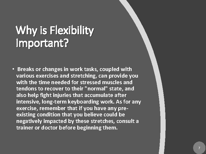 Why is Flexibility Important? • Breaks or changes in work tasks, coupled with various