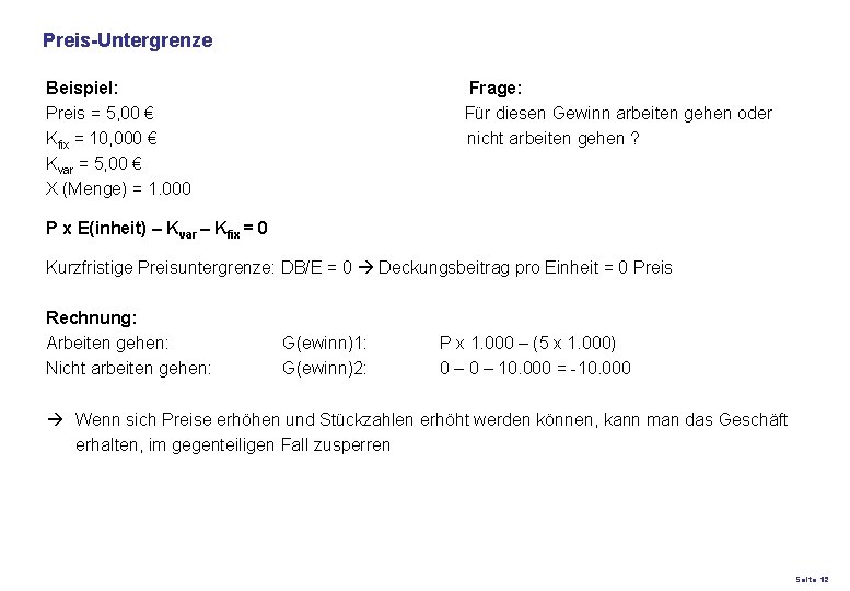 Preis-Untergrenze Beispiel: Frage: Preis = 5, 00 € Für diesen Gewinn arbeiten gehen oder