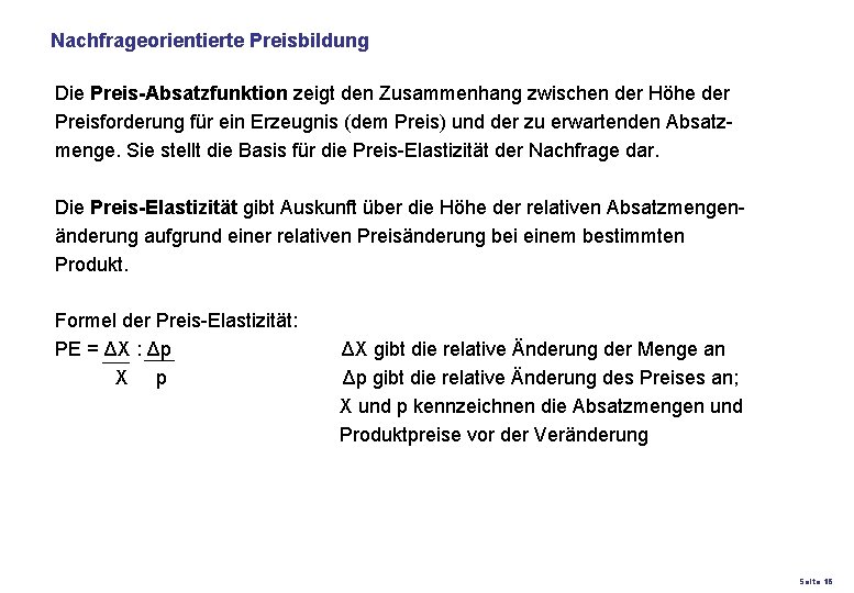 Nachfrageorientierte Preisbildung Die Preis-Absatzfunktion zeigt den Zusammenhang zwischen der Höhe der Preisforderung für ein