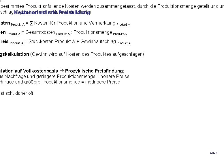 n: bestimmtes Produkt anfallende Kosten werden zusammengefasst, durch die Produktionsmenge geteilt und um fschlag n: bestimmtes Produkt anfallende Kosten werden zusammengefasst, durch die Produktionsmenge geteilt und um fschlag