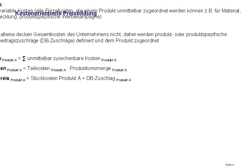 n: variable Kosten (alle Einzelkosten, die einem Produkt unmittelbar zugeordnet werden können z. B.