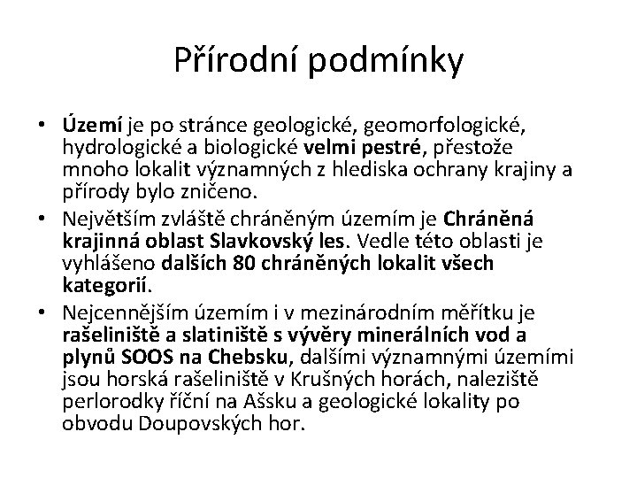 Přírodní podmínky • Území je po stránce geologické, geomorfologické, hydrologické a biologické velmi pestré,