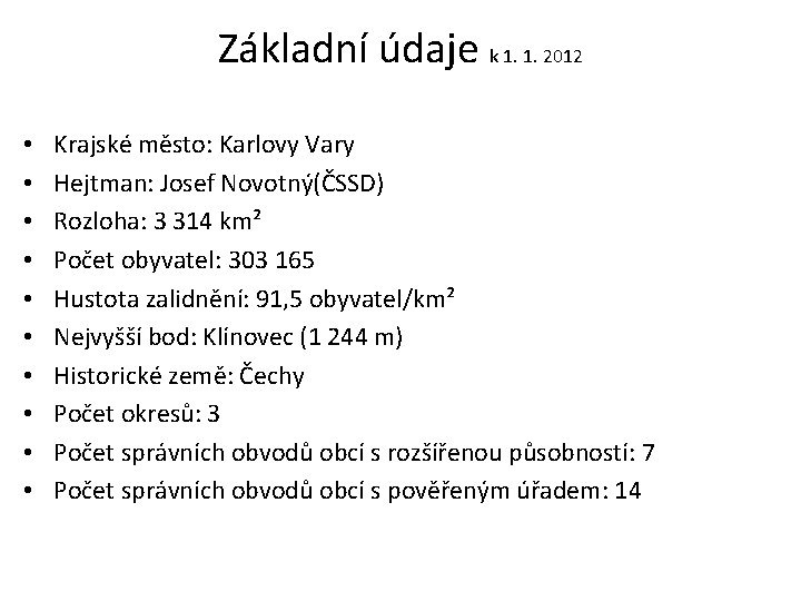 Základní údaje k 1. 1. 2012 • • • Krajské město: Karlovy Vary Hejtman: