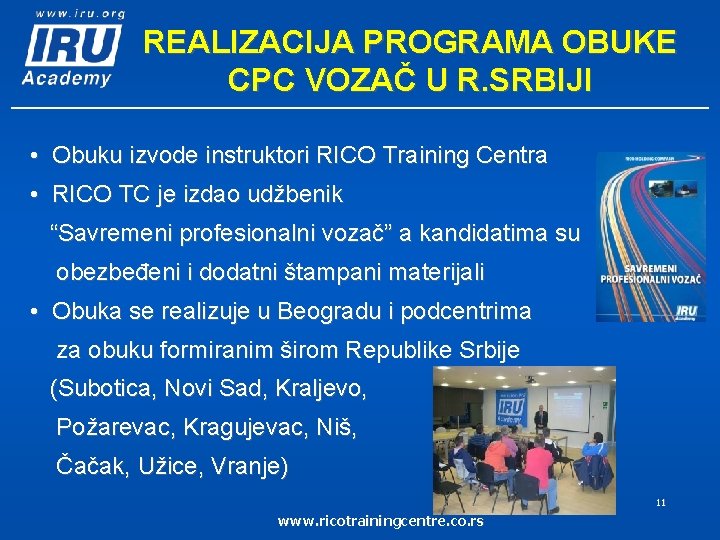 REALIZACIJA PROGRAMA OBUKE CPC VOZAČ U R. SRBIJI • Obuku izvode instruktori RICO Training