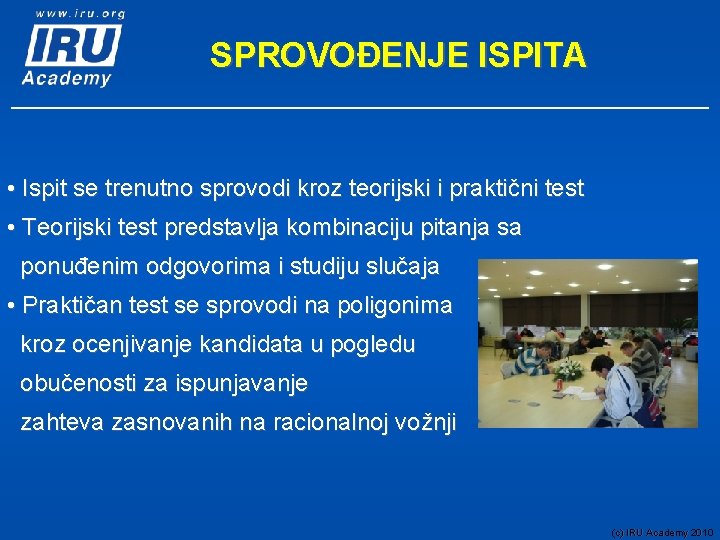 SPROVOĐENJE ISPITA • Ispit se trenutno sprovodi kroz teorijski i praktični test • Teorijski