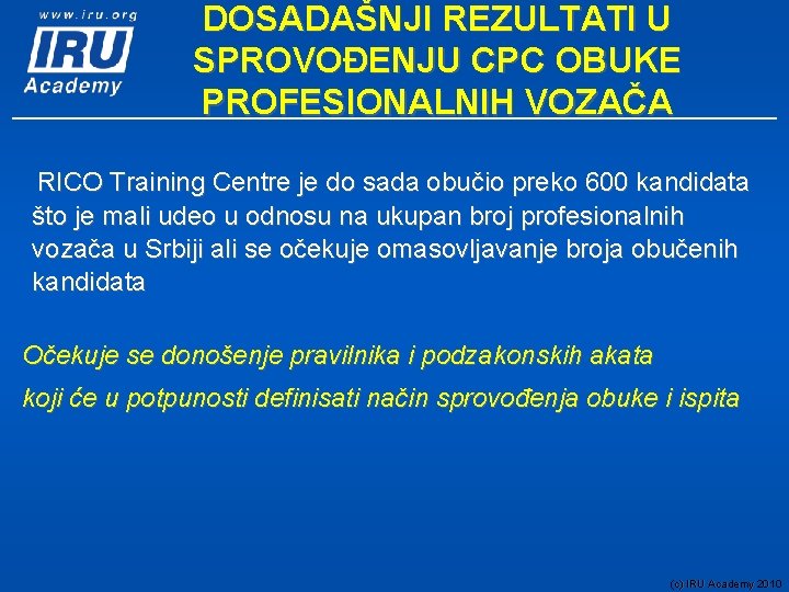 DOSADAŠNJI REZULTATI U SPROVOĐENJU CPC OBUKE PROFESIONALNIH VOZAČA RICO Training Centre je do sada