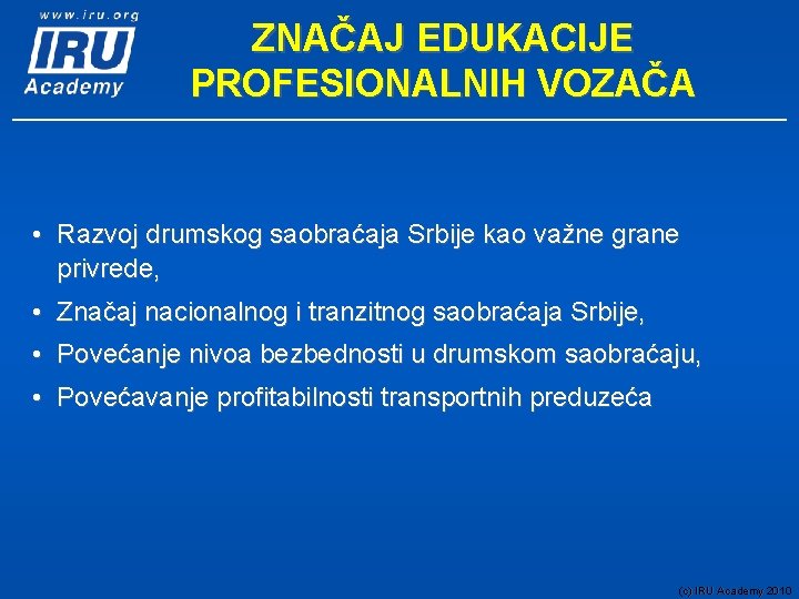 ZNAČAJ EDUKACIJE PROFESIONALNIH VOZAČA • Razvoj drumskog saobraćaja Srbije kao važne grane privrede, •