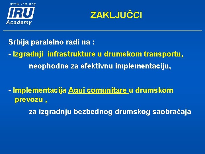 ZAKLJUČCI Srbija paralelno radi na : - Izgradnji infrastrukture u drumskom transportu, neophodne za