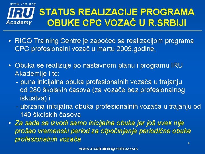 STATUS REALIZACIJE PROGRAMA OBUKE CPC VOZAČ U R. SRBIJI • RICO Training Centre je