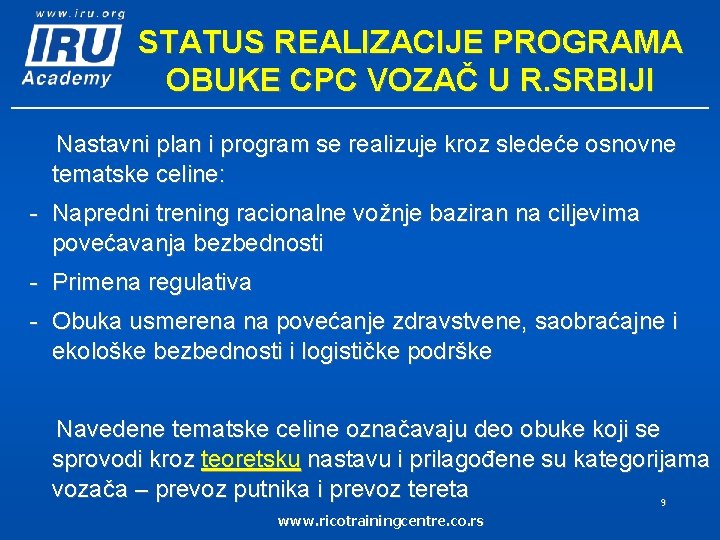 STATUS REALIZACIJE PROGRAMA OBUKE CPC VOZAČ U R. SRBIJI Nastavni plan i program se