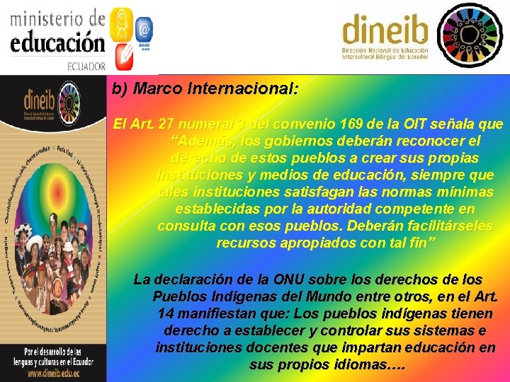 b) Marco Internacional: El Art. 27 numeral 3 del convenio 169 de la OIT b) Marco Internacional: El Art. 27 numeral 3 del convenio 169 de la OIT
