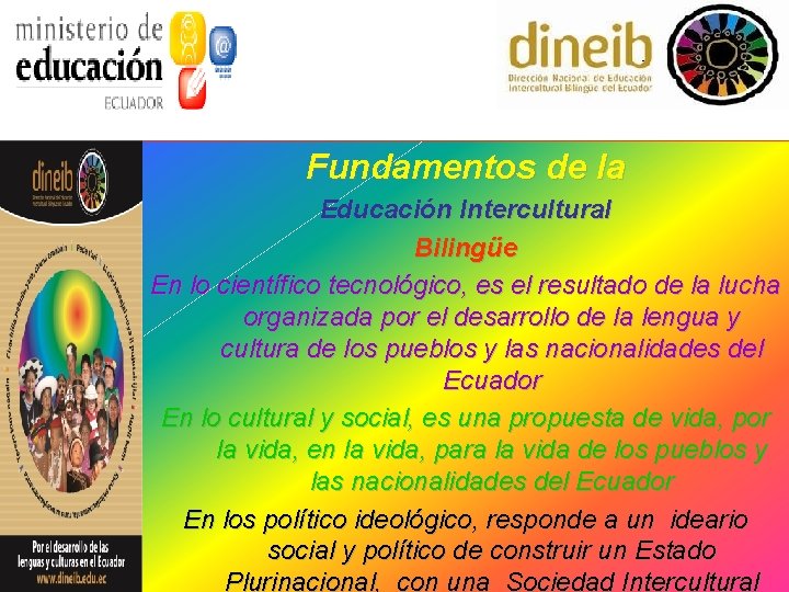 Fundamentos de la Educación Intercultural Bilingüe En lo científico tecnológico, es el resultado de