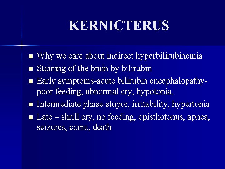 KERNICTERUS n n n Why we care about indirect hyperbilirubinemia Staining of the brain