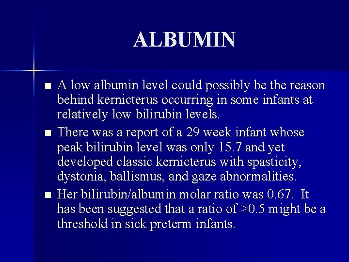 ALBUMIN n n n A low albumin level could possibly be the reason behind