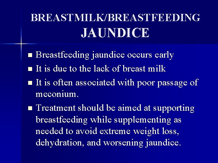 BREASTMILK/BREASTFEEDING JAUNDICE Breastfeeding jaundice occurs early n It is due to the lack of