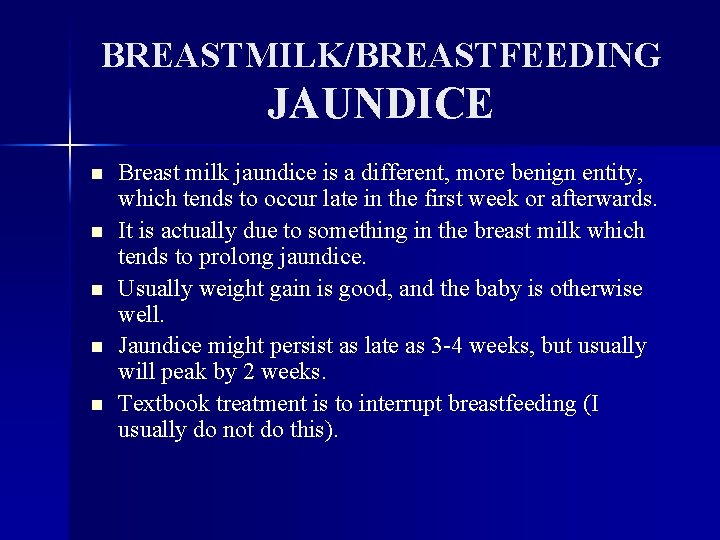 BREASTMILK/BREASTFEEDING JAUNDICE n n n Breast milk jaundice is a different, more benign entity,