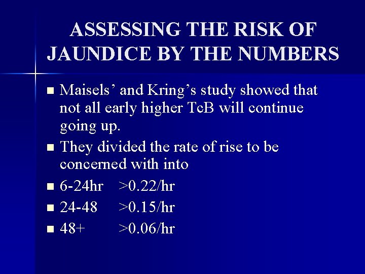 ASSESSING THE RISK OF JAUNDICE BY THE NUMBERS Maisels’ and Kring’s study showed that