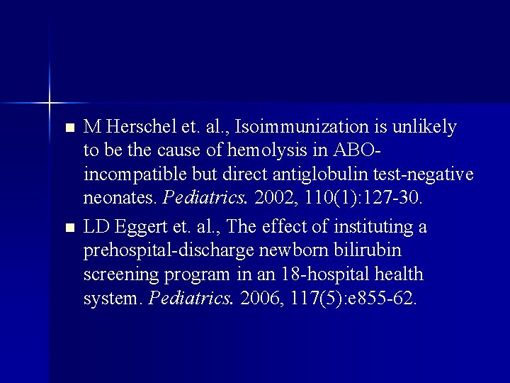 n n M Herschel et. al. , Isoimmunization is unlikely to be the cause