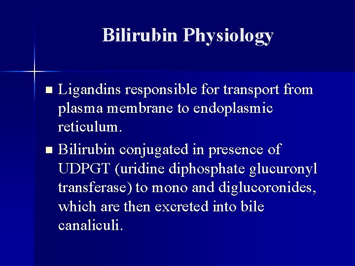 Bilirubin Physiology Ligandins responsible for transport from plasma membrane to endoplasmic reticulum. n Bilirubin