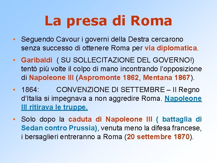 La presa di Roma • Seguendo Cavour i governi della Destra cercarono senza successo