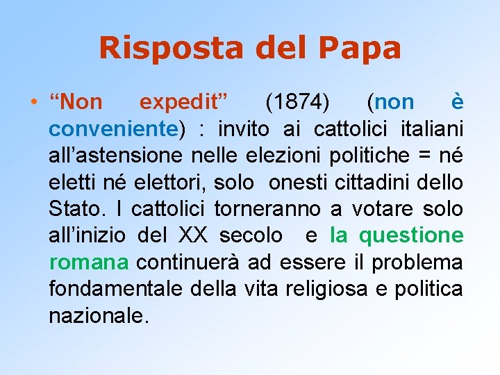 Risposta del Papa • “Non expedit” (1874) (non è conveniente) : invito ai cattolici