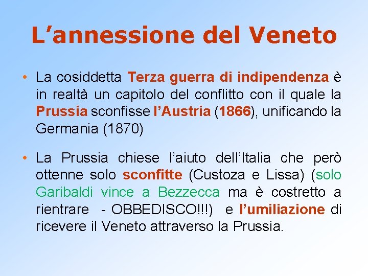 L’annessione del Veneto • La cosiddetta Terza guerra di indipendenza è in realtà un