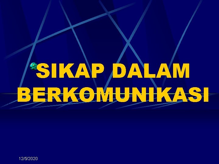 SIKAP DALAM BERKOMUNIKASI 12/5/2020 