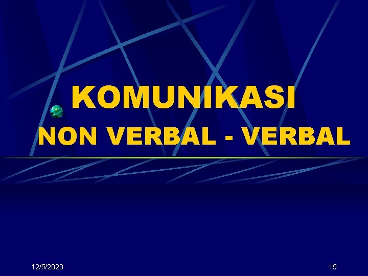 KOMUNIKASI NON VERBAL - VERBAL 12/5/2020 15 