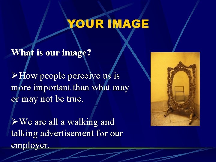 YOUR IMAGE What is our image? ØHow people perceive us is more important than