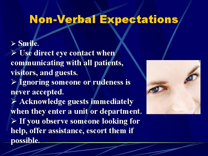 Non-Verbal Expectations Ø Smile. Ø Use direct eye contact when communicating with all patients,