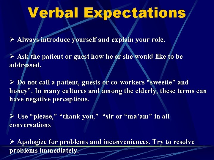 Verbal Expectations Ø Always introduce yourself and explain your role. Ø Ask the patient