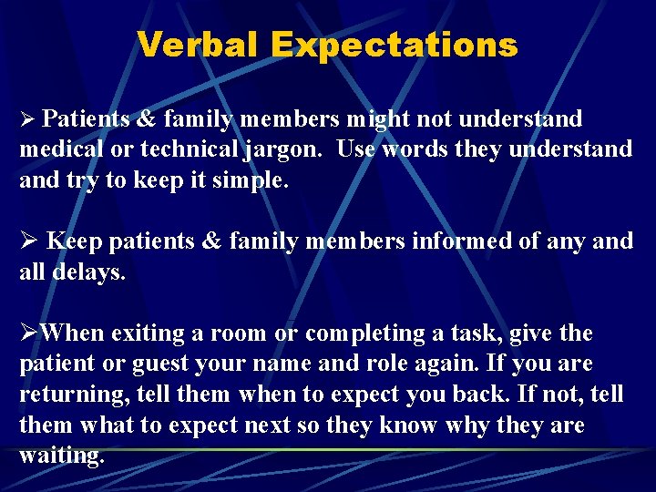 Verbal Expectations Ø Patients & family members might not understand medical or technical jargon.