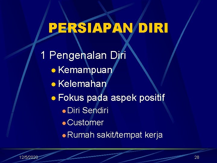 PERSIAPAN DIRI 1 Pengenalan Diri l Kemampuan l Kelemahan l Fokus pada aspek positif