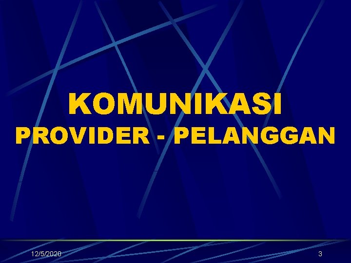 KOMUNIKASI PROVIDER - PELANGGAN 12/5/2020 3 