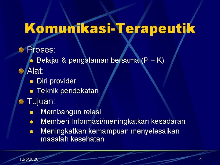 Komunikasi-Terapeutik Proses: l Belajar & pengalaman bersama (P – K) Alat: l l Diri