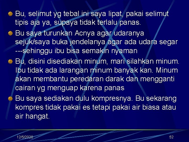 Bu, selimut yg tebal ini saya lipat, pakai selimut tipis aja ya, supaya tidak