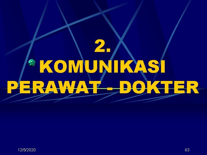 2. KOMUNIKASI PERAWAT - DOKTER 12/5/2020 63 