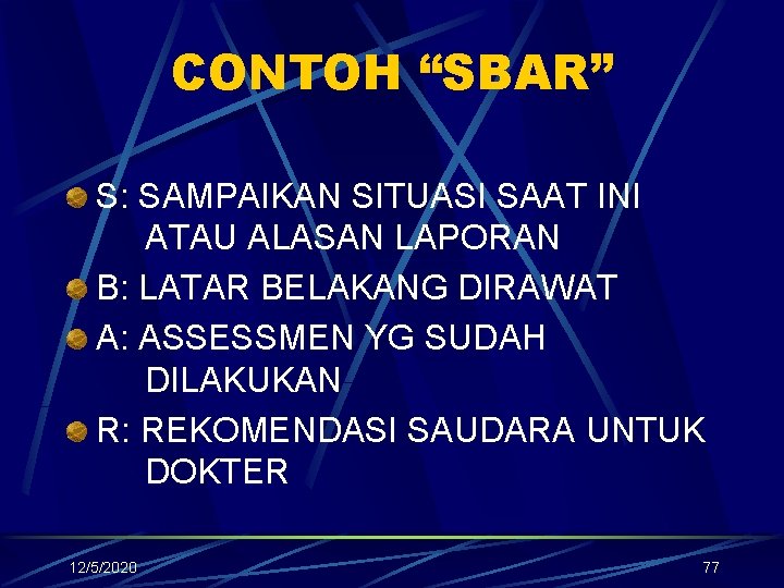 CONTOH “SBAR” S: SAMPAIKAN SITUASI SAAT INI ATAU ALASAN LAPORAN B: LATAR BELAKANG DIRAWAT