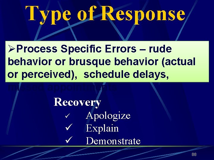 Type of Response ØProcess Specific Errors – rude behavior or brusque behavior (actual or