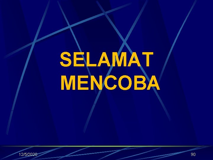 SELAMAT MENCOBA 12/5/2020 90 