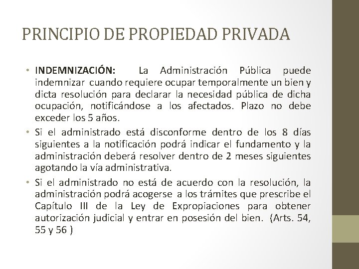 PRINCIPIO DE PROPIEDAD PRIVADA • INDEMNIZACIÓN: La Administración Pública puede indemnizar cuando requiere ocupar