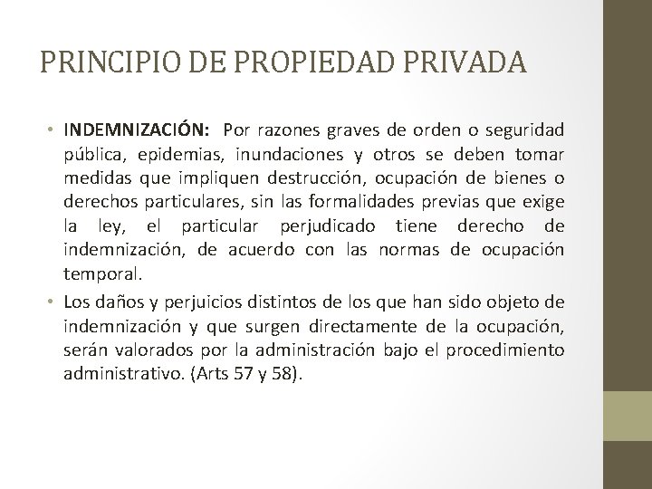 PRINCIPIO DE PROPIEDAD PRIVADA • INDEMNIZACIÓN: Por razones graves de orden o seguridad pública,