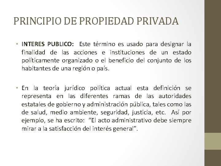 PRINCIPIO DE PROPIEDAD PRIVADA • INTERES PUBLICO: Este término es usado para designar la