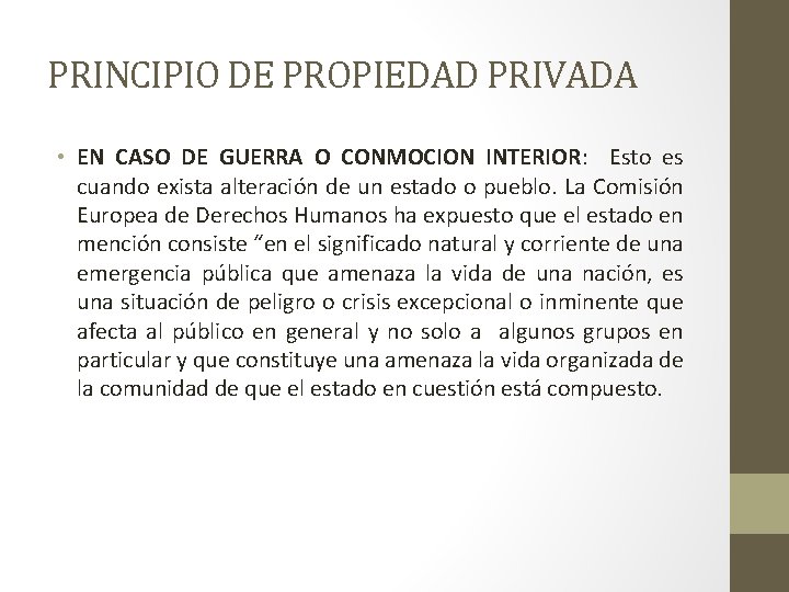PRINCIPIO DE PROPIEDAD PRIVADA • EN CASO DE GUERRA O CONMOCION INTERIOR: Esto es