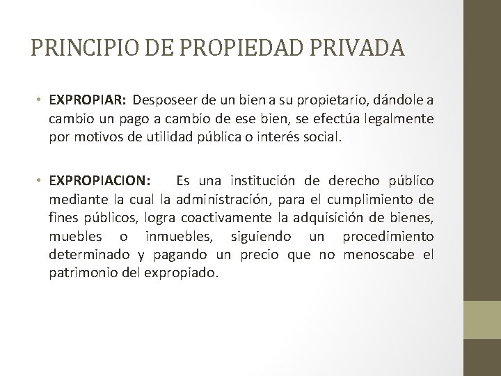 PRINCIPIO DE PROPIEDAD PRIVADA • EXPROPIAR: Desposeer de un bien a su propietario, dándole